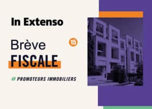 juridique brève fiscale promoteurs immobiliers